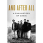 And After All: A Fan History of Oasis - Hardcover