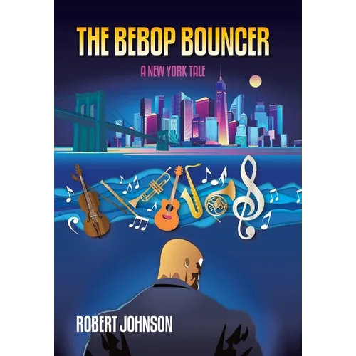 The BeBop Bouncer: A New York Tale - Hardcover