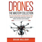 Drones The Mastery Collection: This collection contains 2 books from the series Drones: The Professional Drone Pilot's Manual and Drones: Mastering Fl - Paperback