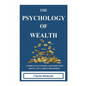The Psychology of Wealth: . Understand Your Relationship with Money and Achieve Prosperity. - Paperback