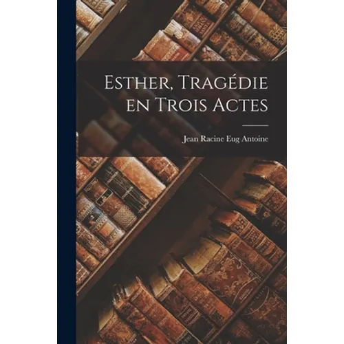 Esther, Tragédie en Trois Actes - Paperback
