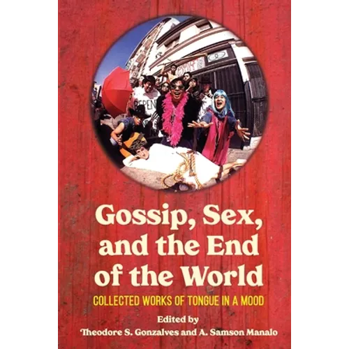 Gossip, Sex, and the End of the World: Collected Works of tongue in A mood - Paperback