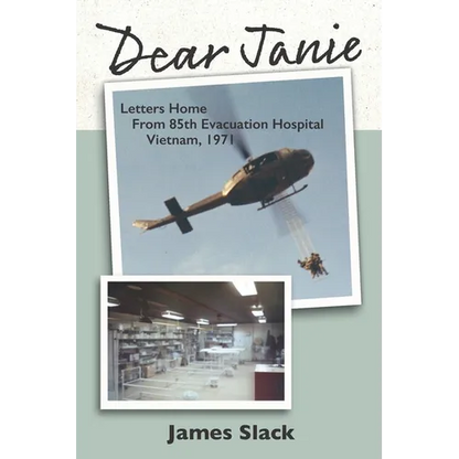 Dear Janie: Letters Home from 85th Evacuation Hospital, Vietnam, 1971 - Paperback