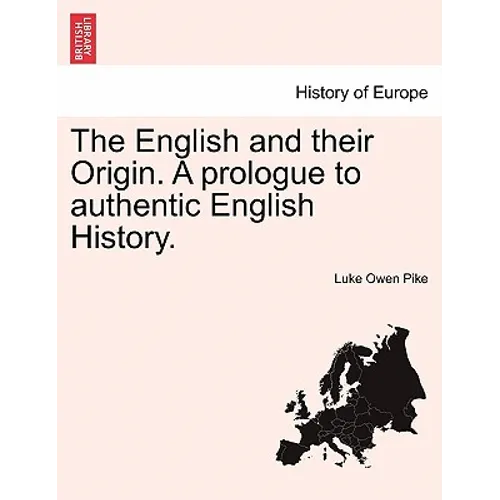 The English and Their Origin. a Prologue to Authentic English History. - Paperback
