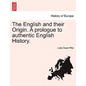 The English and Their Origin. a Prologue to Authentic English History. - Paperback