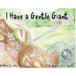 I Have a Gentle Giant - Hardcover