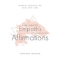 The Happy Empath's Little Book of Affirmations: Mindful Mantras for Daily Self-Care - Hardcover