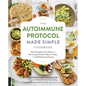 Autoimmune Protocol Made Simple Cookbook: Start Healing Your Body and Reversing Chronic Illness Today with 100 Delicious Recipes - Paperback