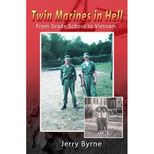 Twin Marines in Hell: From Grade School to Vietnam - Paperback