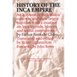 History of the Inca Empire: An Account of the Indians' Customs and Their Origin, Together with a Treatise on Inca Legends, History, and Social Institu - Paperback