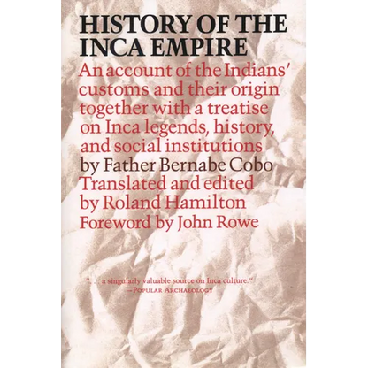 History of the Inca Empire: An Account of the Indians' Customs and Their Origin, Together with a Treatise on Inca Legends, History, and Social Institu - Paperback