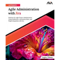 Ultimate Agile Administration with Jira - Paperback