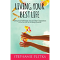 Living Your Best Life: Letting Go of Self-Doubt, Fear and Other's Expectations to Live the Life You've Always Dreamed - Paperback