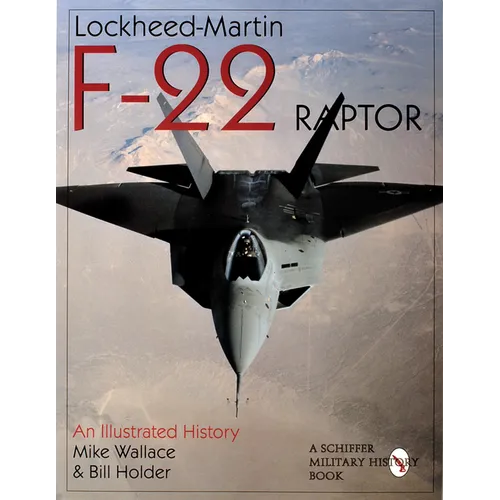 Lockheed-Martin F-22 Raptor: An Illustrated History - Paperback