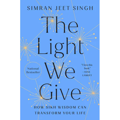 The Light We Give: How Sikh Wisdom Can Transform Your Life - Hardcover