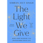 The Light We Give: How Sikh Wisdom Can Transform Your Life - Hardcover