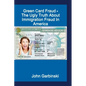 Green Card Fraud - The Ugly Truth About Immigration Fraud In America - Paperback
