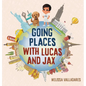 Going Places with Lucas and Jax - Hardcover