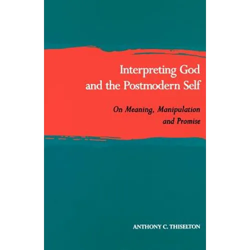 Interpreting God and the Postmodern Self: On Meaning, Manipulation, and Promise - Paperback