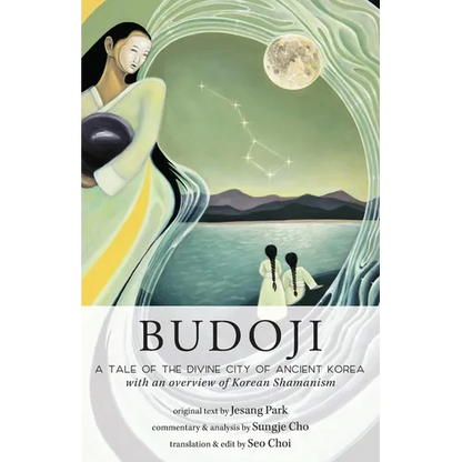 Budoji: A Tale of the Divine City of Ancient Korea with an Overview of Korean Shamanism - Paperback