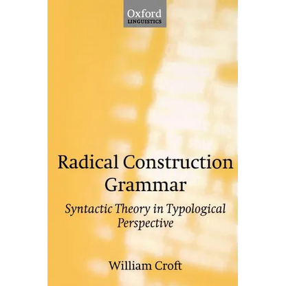 Radical Construction Grammar: Syntactic Theory in Typological Perspective - Paperback