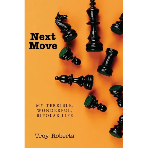 Next Move: My Terrible, Wonderful, Bipolar Life - Paperback