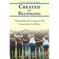 Created for Belonging: Understanding the Longing to Feel Connected and to Whom - Paperback