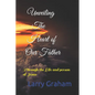Unveiling the Heart of Our Father: Through the Life and person of Jesus - Paperback