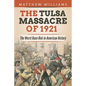 The Tulsa Massacre of 1921: The Worst Race Riot in American History - Paperback