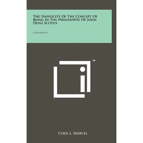 The Univocity Of The Concept Of Being In The Philosophy Of John Duns Scotus: A Dissertation - Hardcover