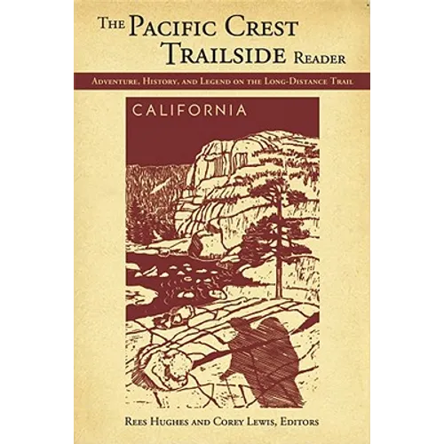 The Pacific Crest Trailside Reader, California: Adventure, History, and Legend on the Long-Distance Trail - Paperback