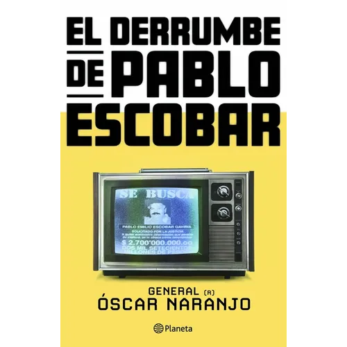 El Derrumbe de Pablo Escobar: Las Actas Secretas de la Persecución Al Capo Hace 30 Años / The Collapse of Pablo Escobar - Paperback