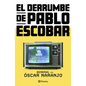 El Derrumbe de Pablo Escobar: Las Actas Secretas de la Persecución Al Capo Hace 30 Años / The Collapse of Pablo Escobar - Paperback