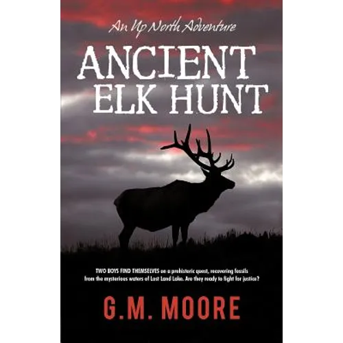 Ancient Elk Hunt: An Up North Adventure - Paperback