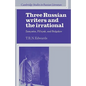 Three Russian Writers and the Irrational: Zamyatin, Pil'nyak, and Bulgakov - Paperback