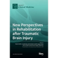 New Perspectives in Rehabilitation after Traumatic Brain Injury - Hardcover
