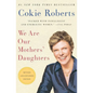 We Are Our Mothers' Daughters - Paperback