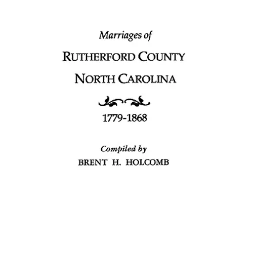 Marriages of Rutherford County, North Carolina, 1779-1868 - Paperback