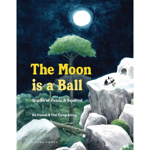 The Moon Is a Ball: Stories of Panda & Squirrel - Hardcover