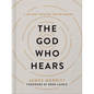 The God Who Hears: A 40-Day Prayer Devotional - Hardcover