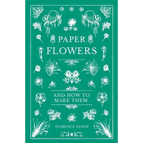 Paper Flowers and How to Make Them - Paperback