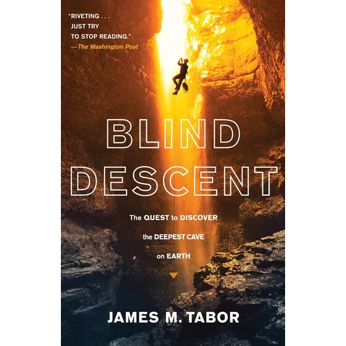 Blind Descent: The Quest to Discover the Deepest Cave on Earth - Paperback