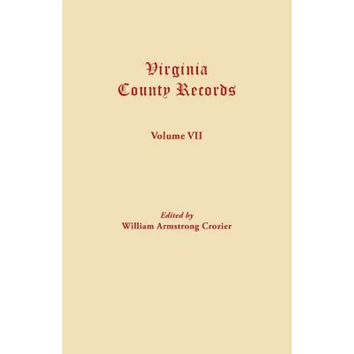 Virginia County Records. Volume VII - Paperback