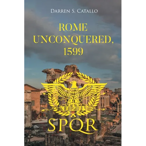 Rome Unconquered, 1599 - Paperback