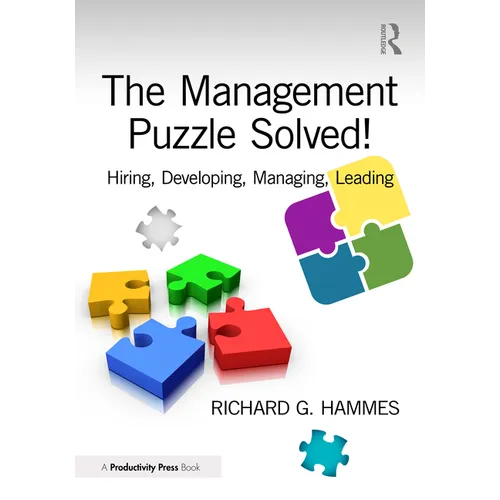 The Management Puzzle Solved!: Hiring, Developing, Managing, Leading - Paperback