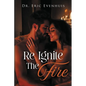 Re Ignite The Fire - Paperback