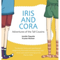 Iris and Cora: Adventures of the Tall Cousins - Hardcover