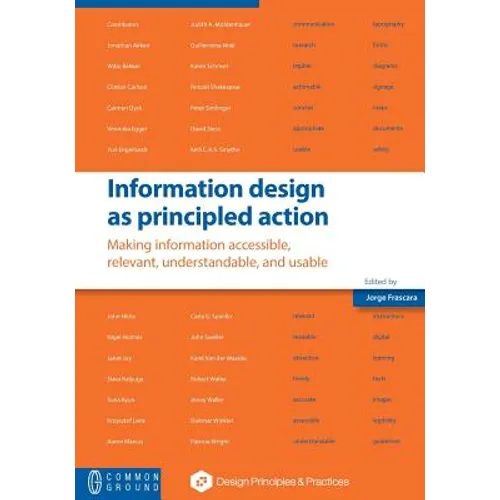 Information design as principled action: Making information accessible, relevant, understandable, and usable - Paperback