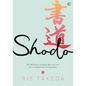 Shodo: The Practice of Mindfulness Through the Ancient Art of Japanese Calligraphy - Hardcover