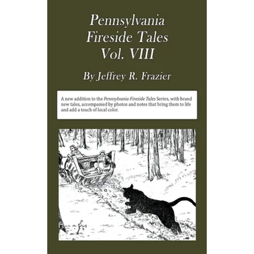 Pennsylvania Fireside Tales Volume VIII: Origins and Foundations of Pennsylvania Mountain Folktales, Legends, and Folklore - Hardcover